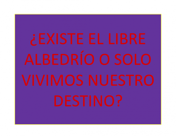 Existe el libre albedrío o solo vivimos nuestro destino